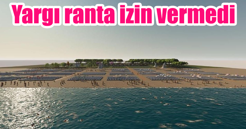 Yargı; Kadriye Sahili’nin halka değil Ranta açılmasına ‘Dur’ dedi !