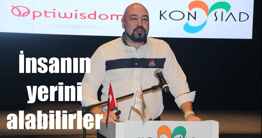 KONYSİAD gündemi ‘Değişen Dünya ve Yapay Zeka’ oldu.